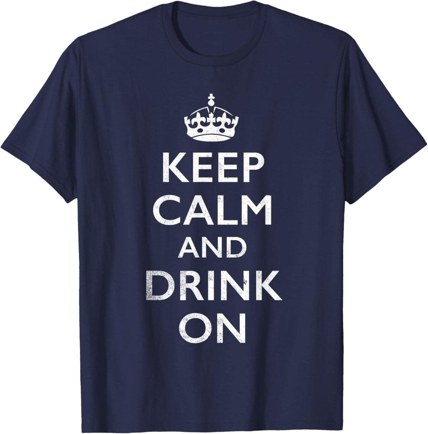 Keep Calm and Drink On T-Shirt - T-Shirt | Navy