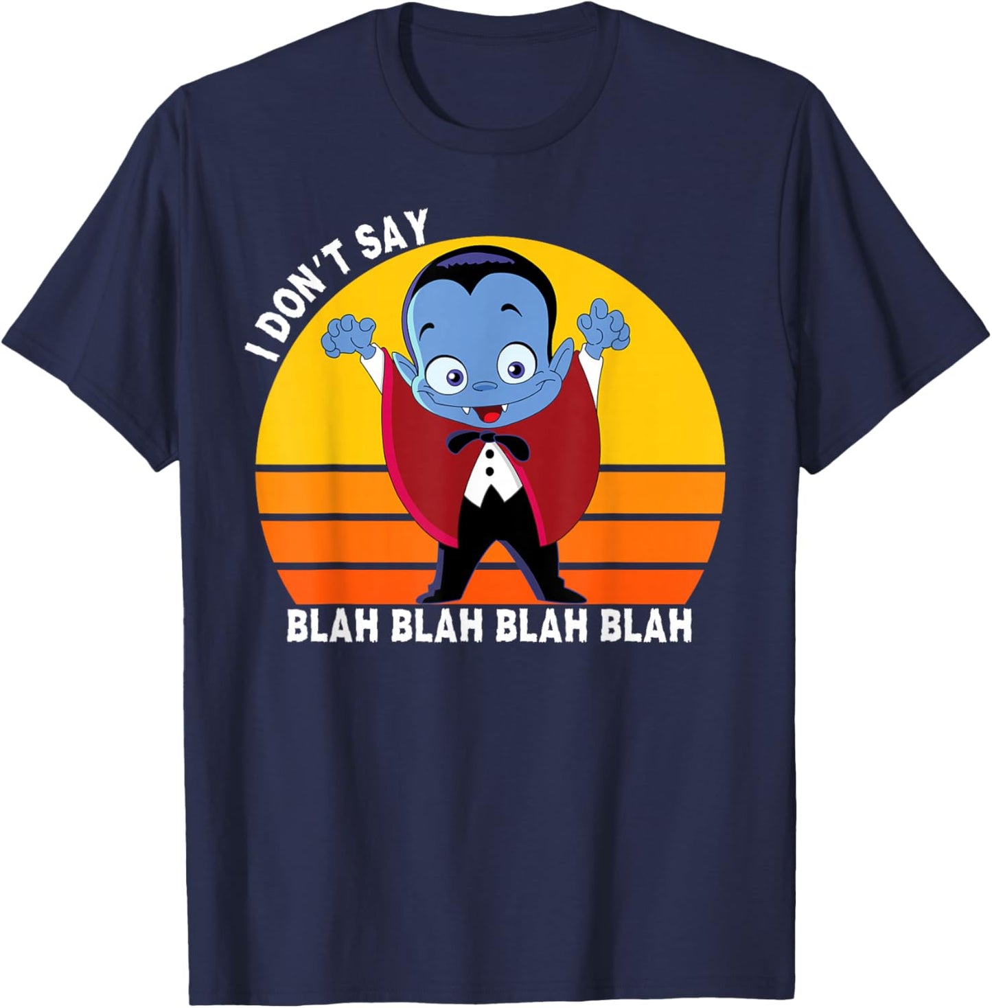 I Don't Say Blah Blah Blah, Funny Dracula Shirt For Kids T-Shirt - T-Shirt | Navy