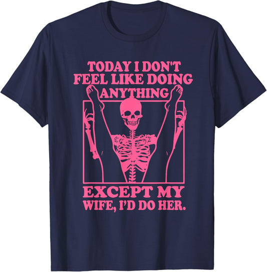 Today I Don't Feel Like Doing Anything T-Shirt - T-Shirt | Navy