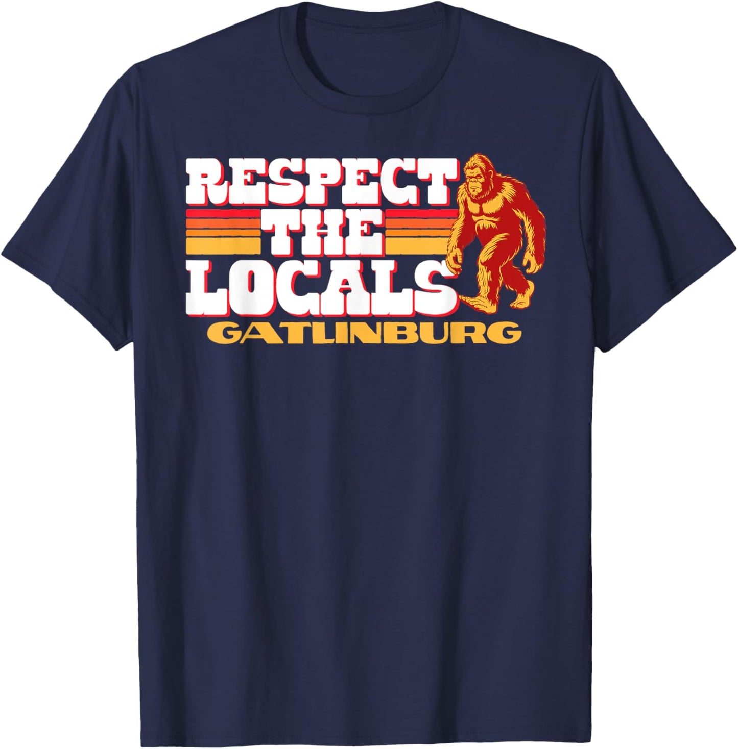 Gatlinburg Bigfoot Respect the Locals Sasquatch Native T-Shirt - T-Shirt | Navy