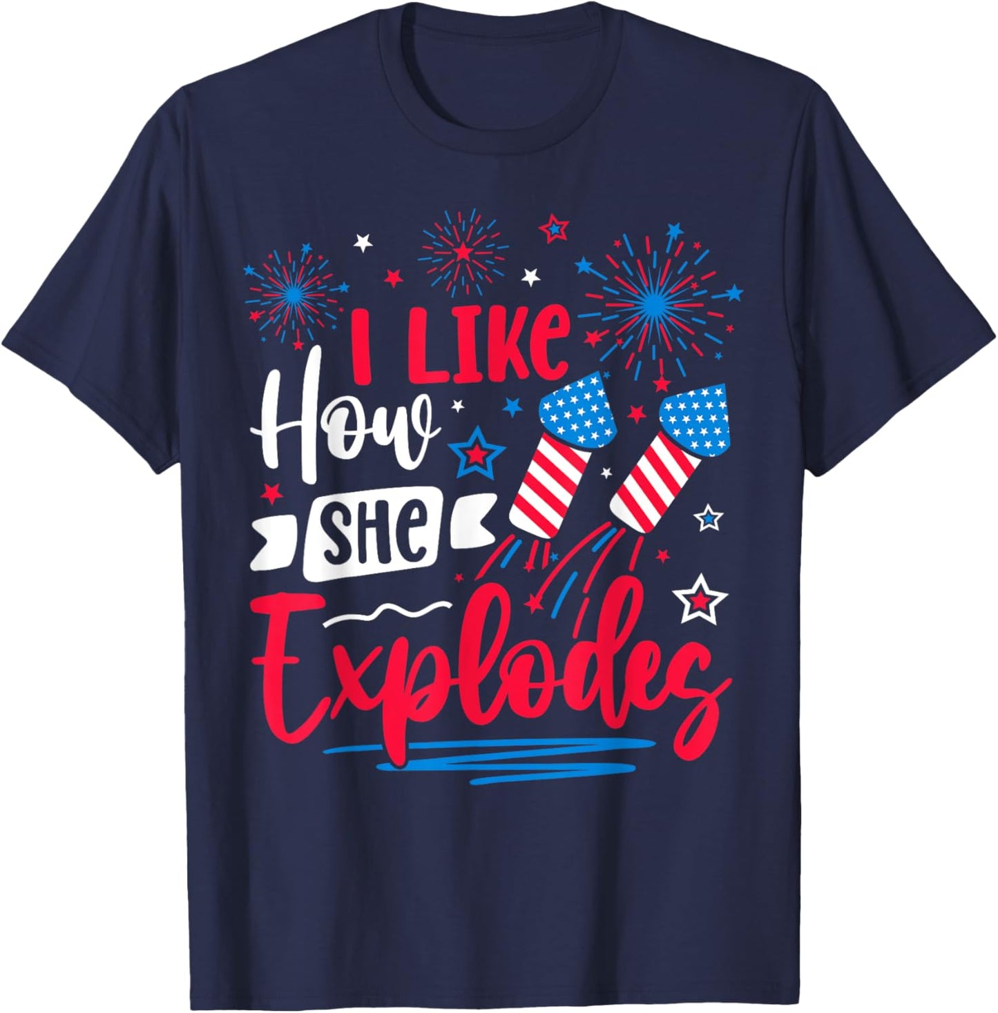 I Like How She Explodes Fireworks Funny Couple 4th Of July T-Shirt - T-Shirt | Navy