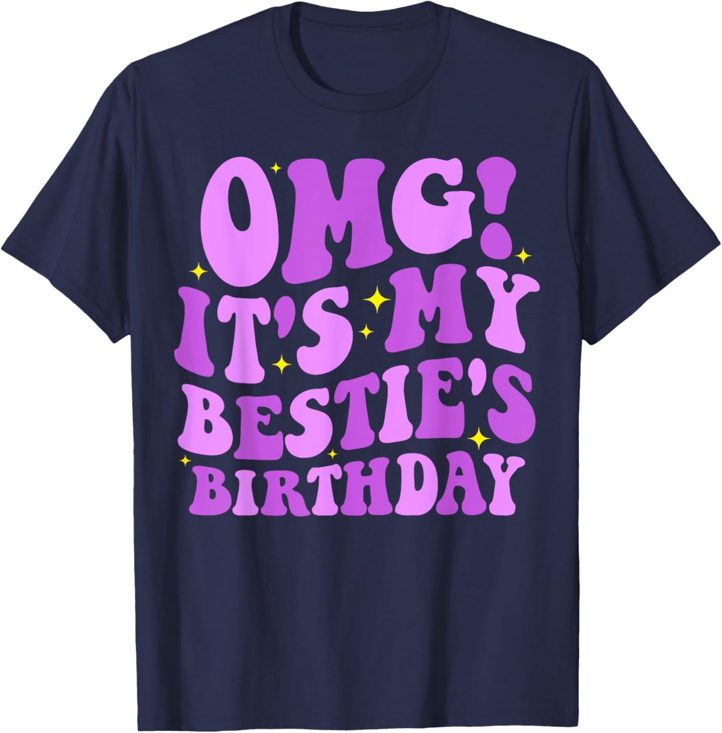 OMG It's My Bestie's Birthday Funny Best Friend Birthday T-Shirt - T-Shirt | Navy