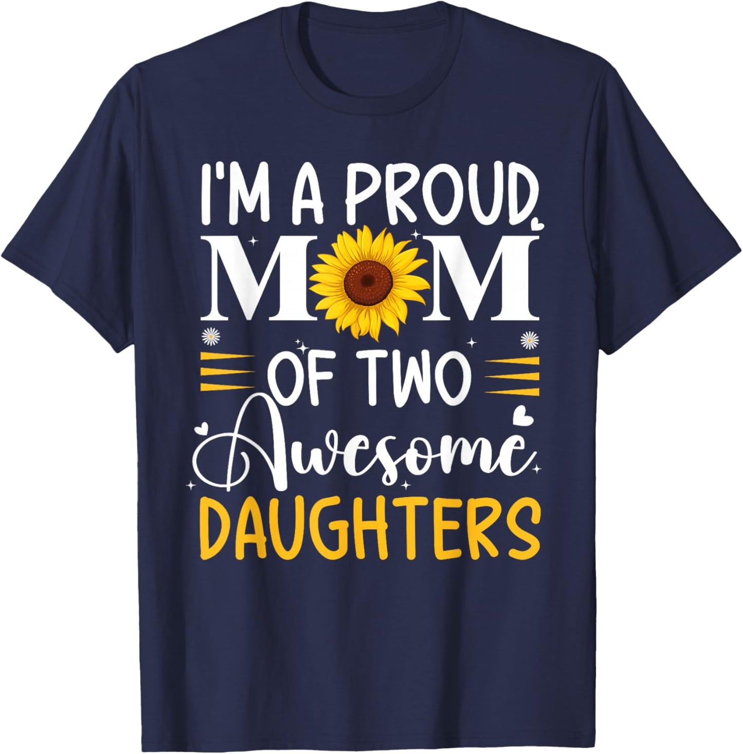 I'm a proud mom of two awesome daughters mother's day women T-Shirt - T-Shirt | Navy