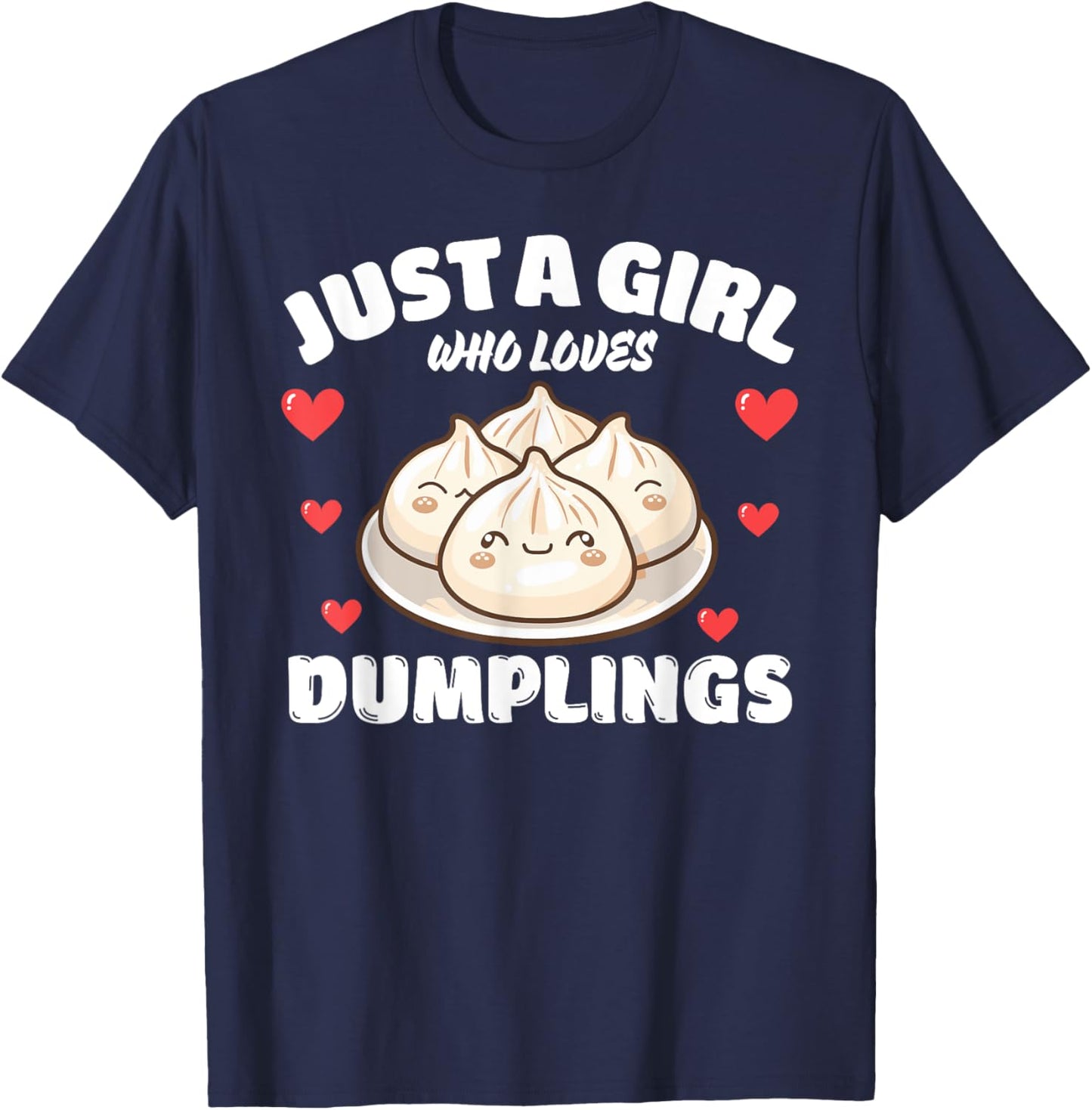 Just A Girl Who Loves Dumplings, Dumpling Lover T-Shirt - T-Shirt | Navy