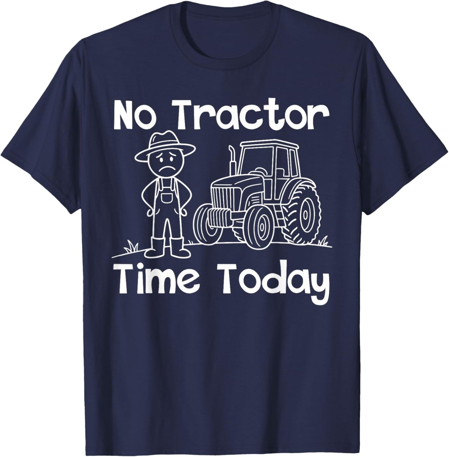 No Tractor Time Today Funny Farmer Stickman Minimalist Art T-Shirt - T-Shirt | Navy
