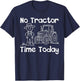 No Tractor Time Today Funny Farmer Stickman Minimalist Art T-Shirt - T-Shirt | Navy