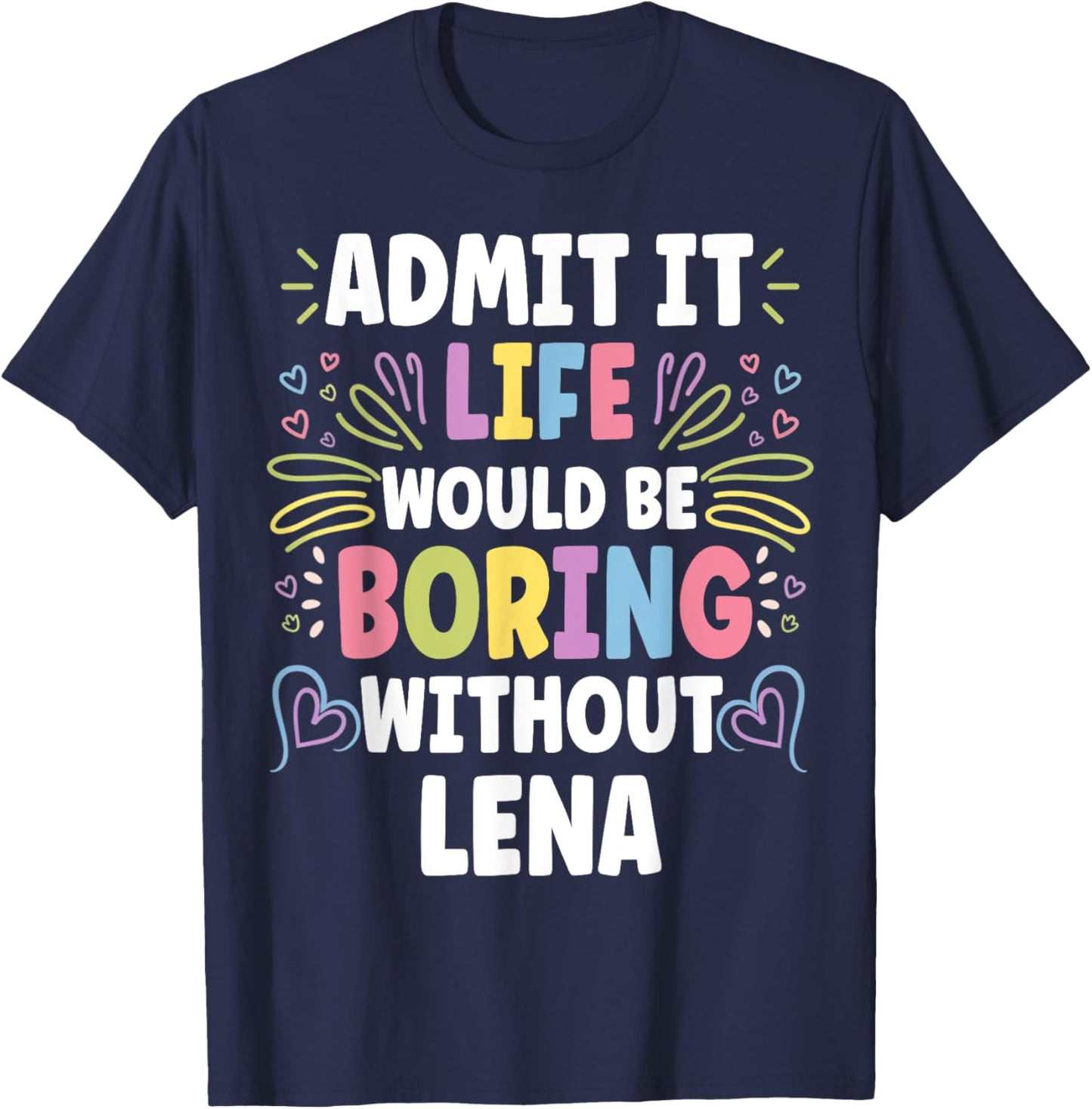 LENA Personalized Name Funny Cute Custom LENA Name T-Shirt - T-Shirt | Navy