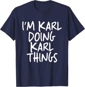 I'm Karl Doing Karl Things Personalized Funny First Name T-Shirt - T-Shirt | Navy