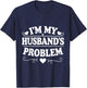 Funny Wife – I'm My Husband's Problem T-Shirt - T-Shirt | Navy