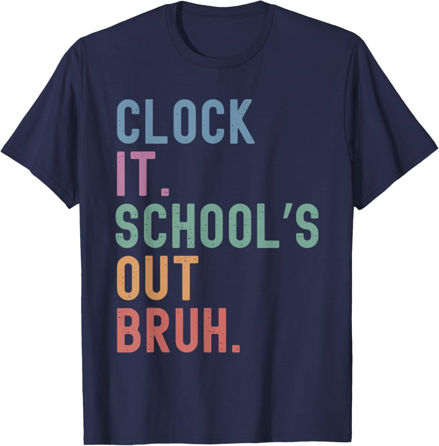 Clock It School's Out Bruh Funny Teacher Summer Break T-Shirt - T-Shirt | Navy