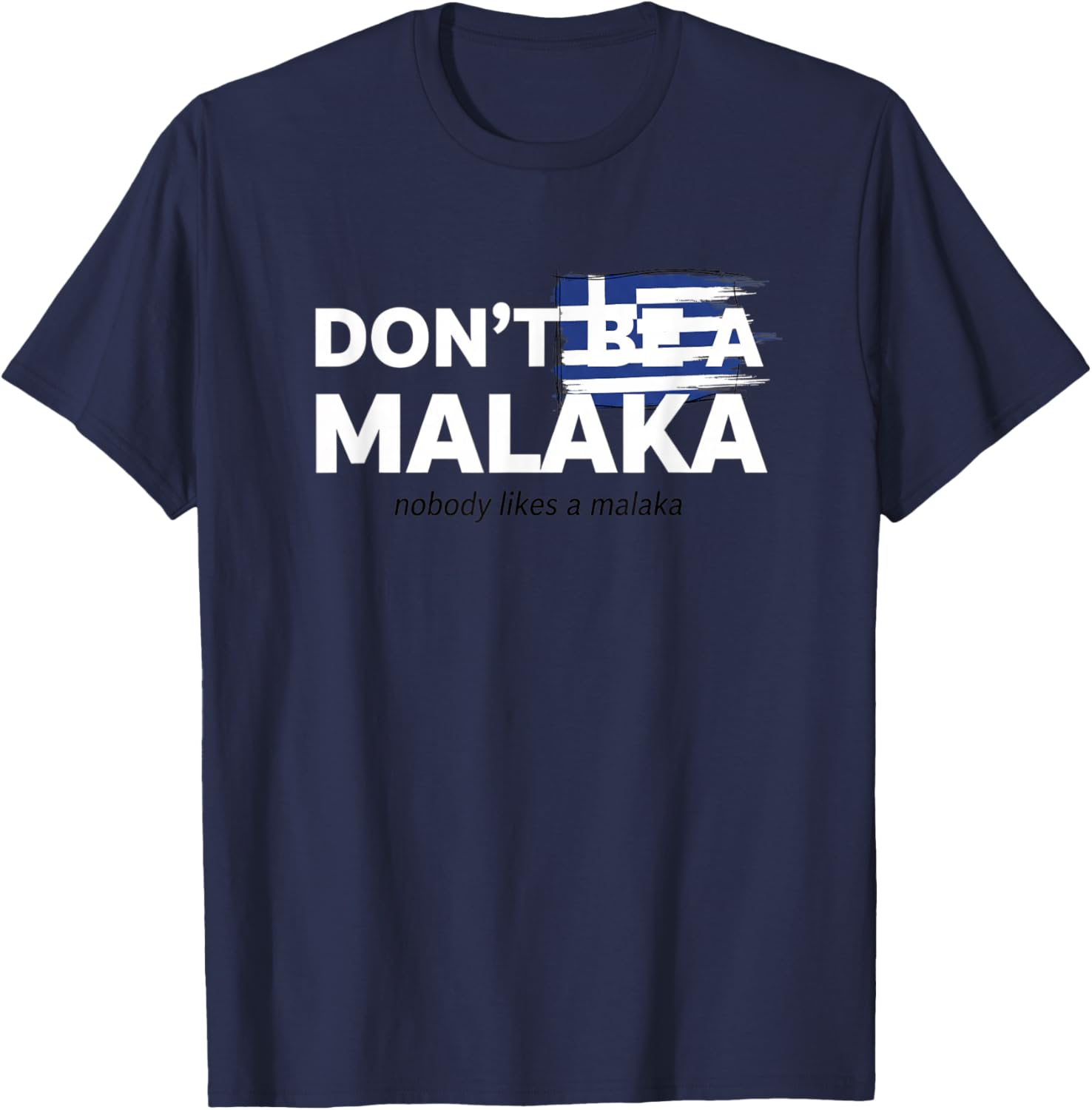 Don't Be A Malaka Greek Flag Funny Greek Saying T-Shirt - T-Shirt | Navy