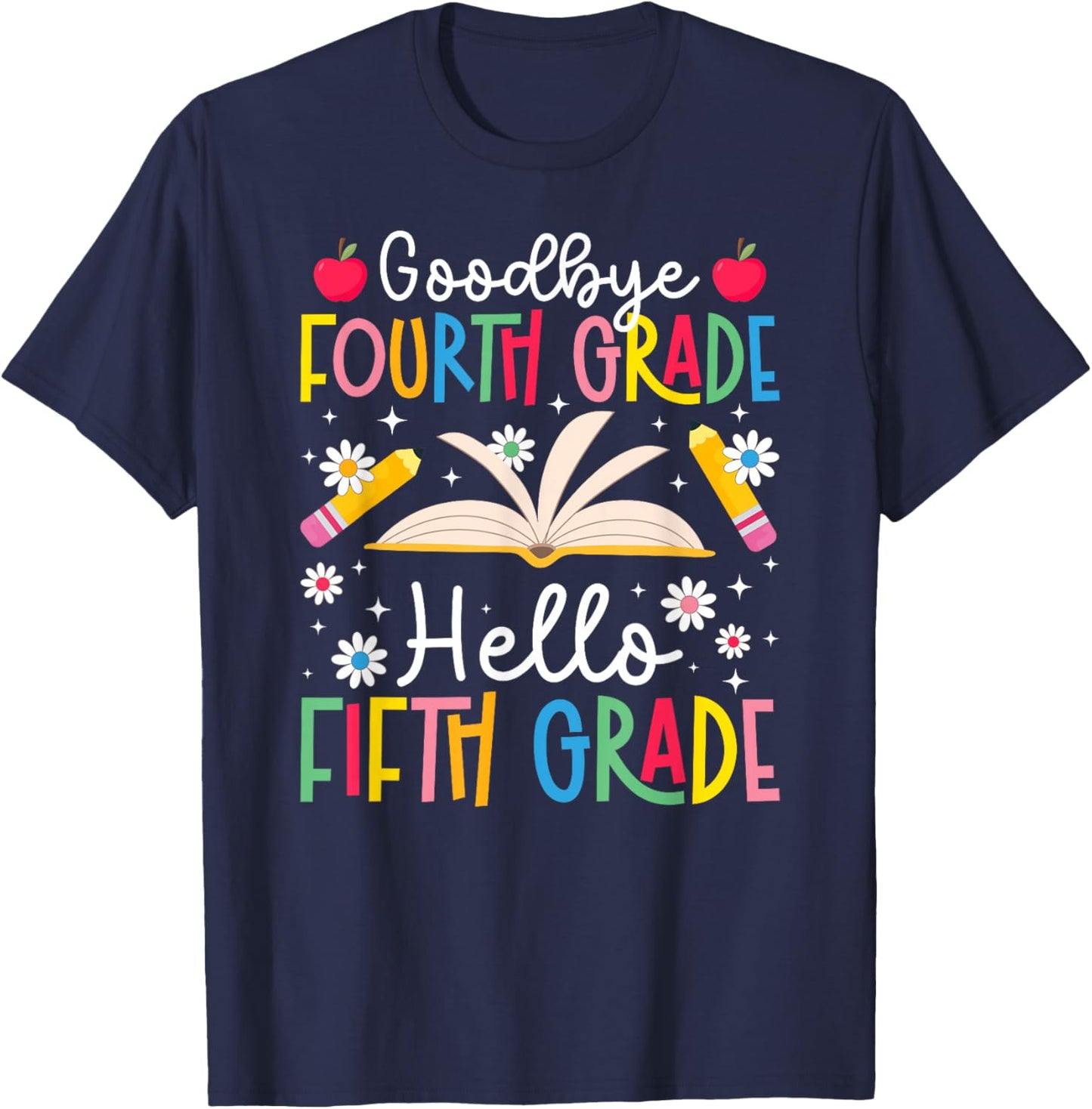 Goodbye Fourth Grade Last Day of School 4th Grade Graduation T-Shirt - T-Shirt | Navy