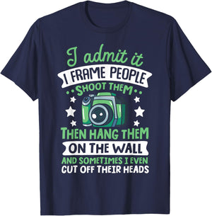 I admit it frame people shoot them hang them T-Shirt - T-Shirt | Navy