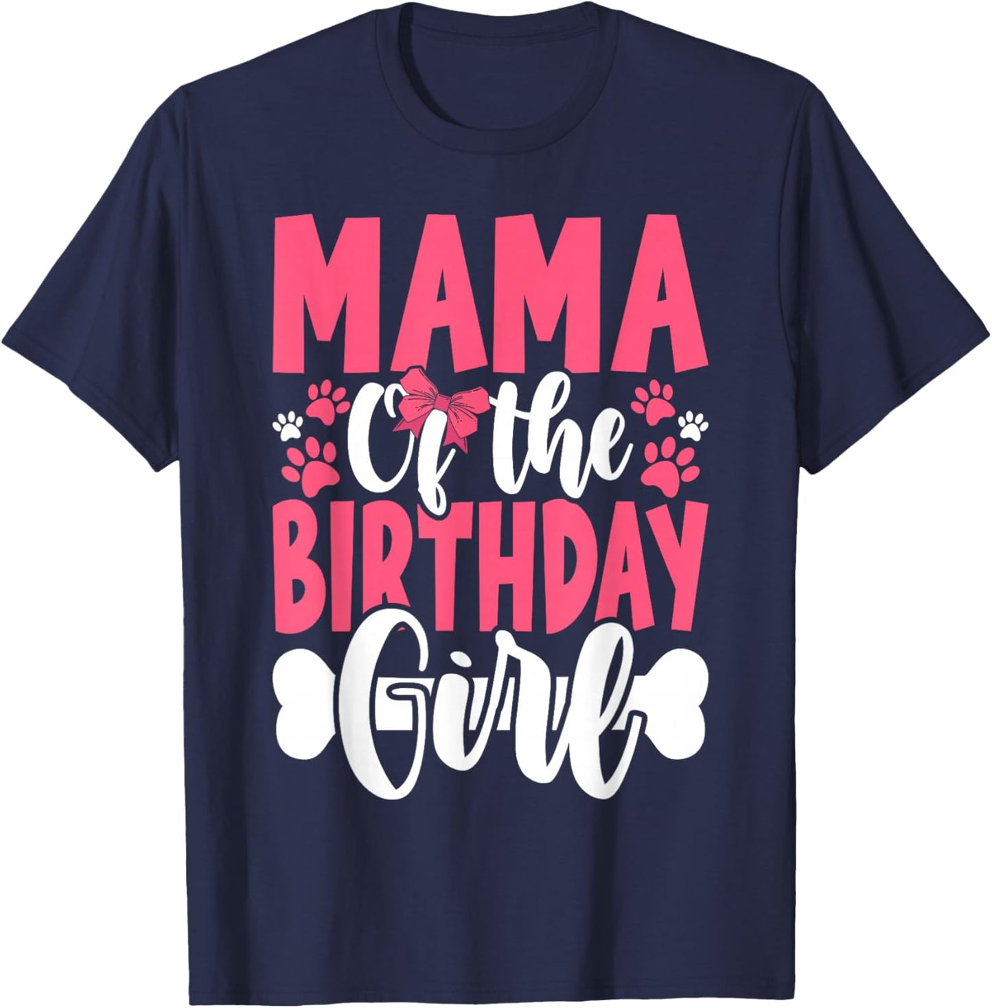 Mama Of The Birthday Girl Dog Paw Birthday Party T-Shirt - T-Shirt | Navy
