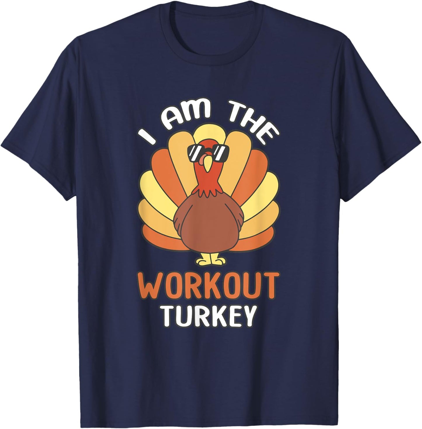 Thanksgiving Outfits Matching Sets Co. Thanksgiving I Am The Workout Turkey T-Shirt - T-Shirt | Navy