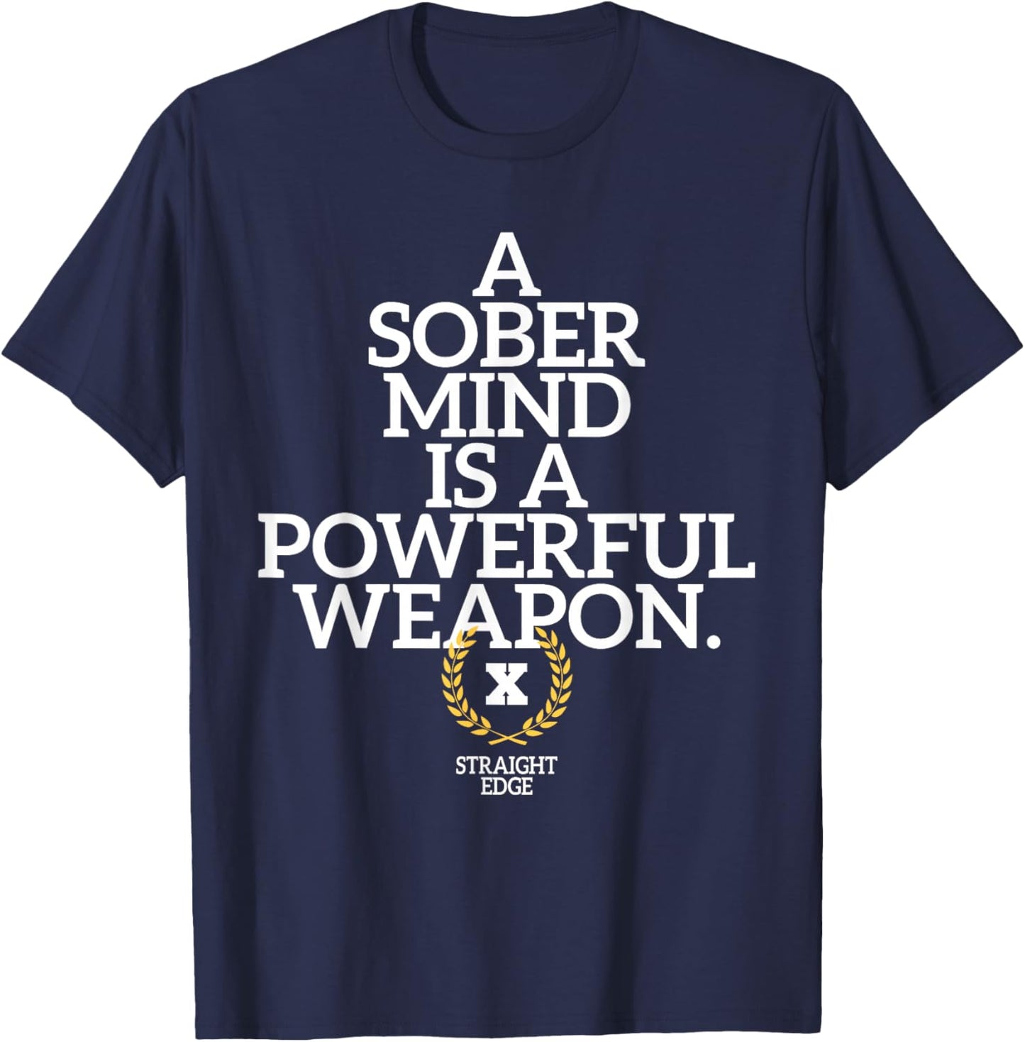 A Sober Mind Is A Powerful Weapon Straight Edge Quote XXX T-Shirt - T-Shirt | Navy