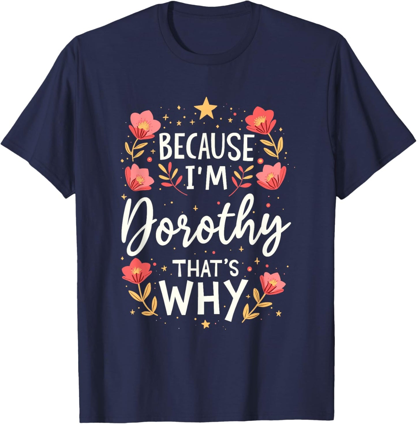 Women Because I'm Dorothy That's Why Woman T-Shirt - T-Shirt | Navy