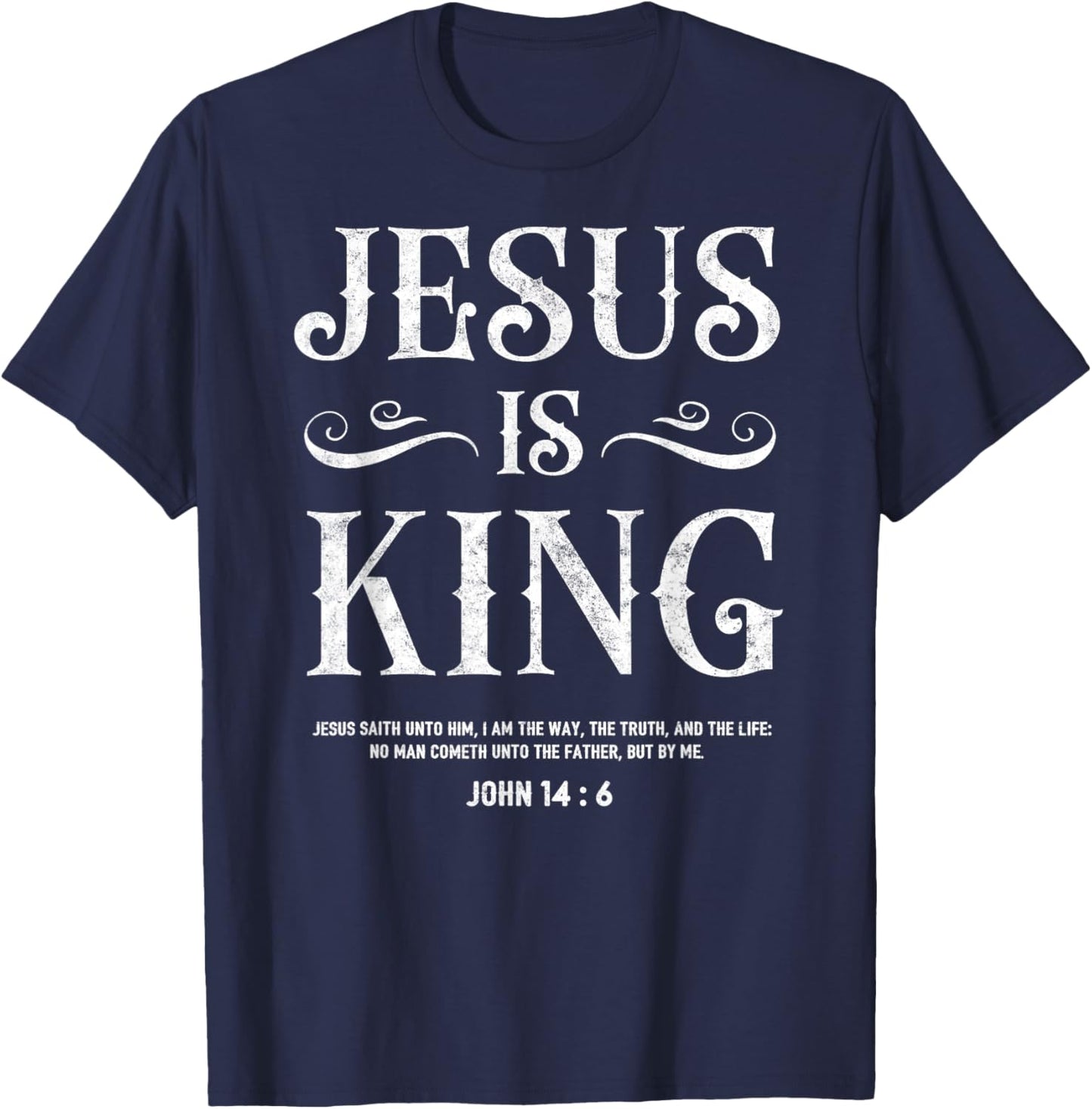 John 14:6 Jesus is a King Christian Bible Lover T-Shirt - T-Shirt | Navy