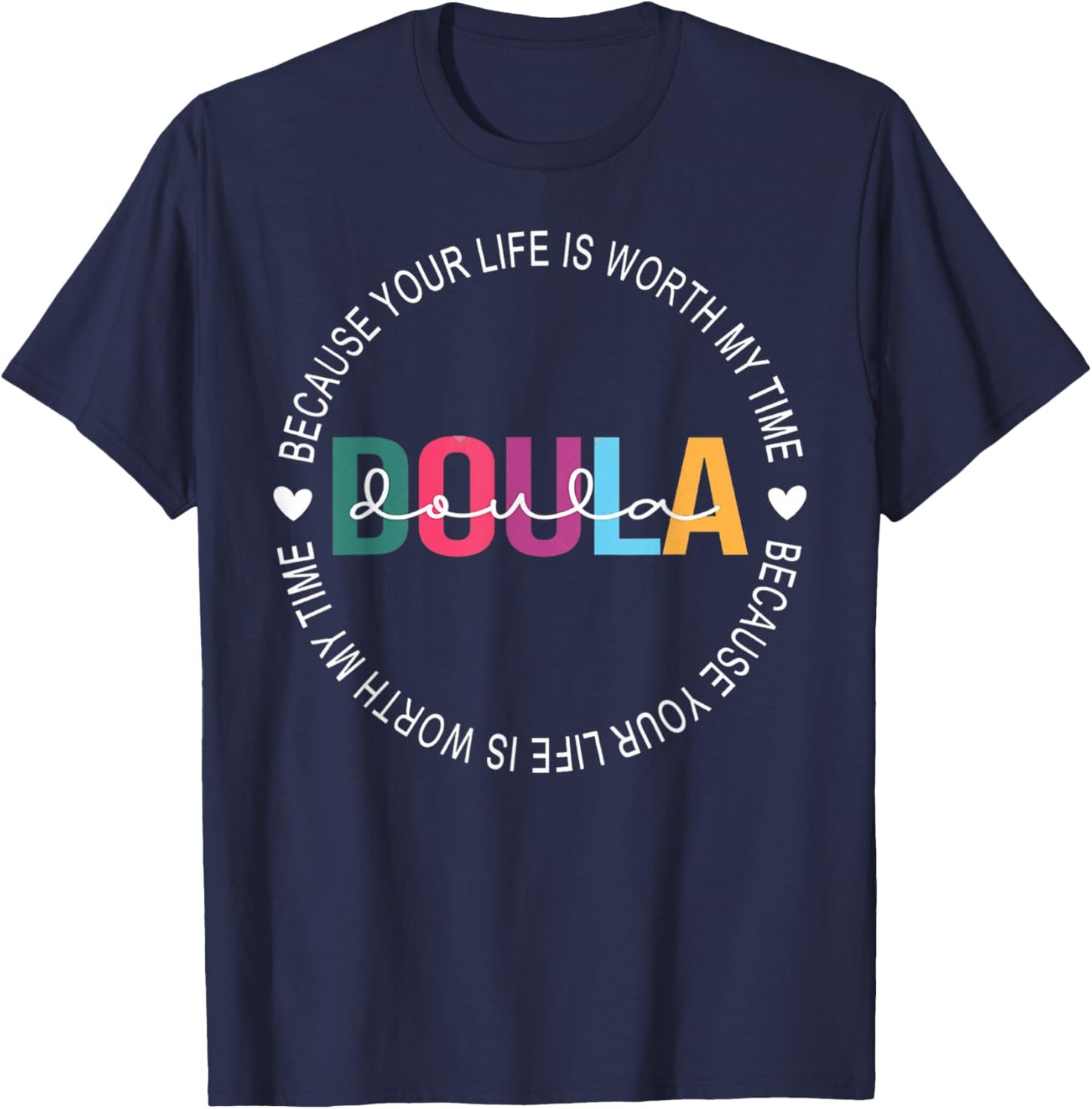 I Became Doula Because Your Life Is Worth My Time Women's T-Shirt - T-Shirt | Navy