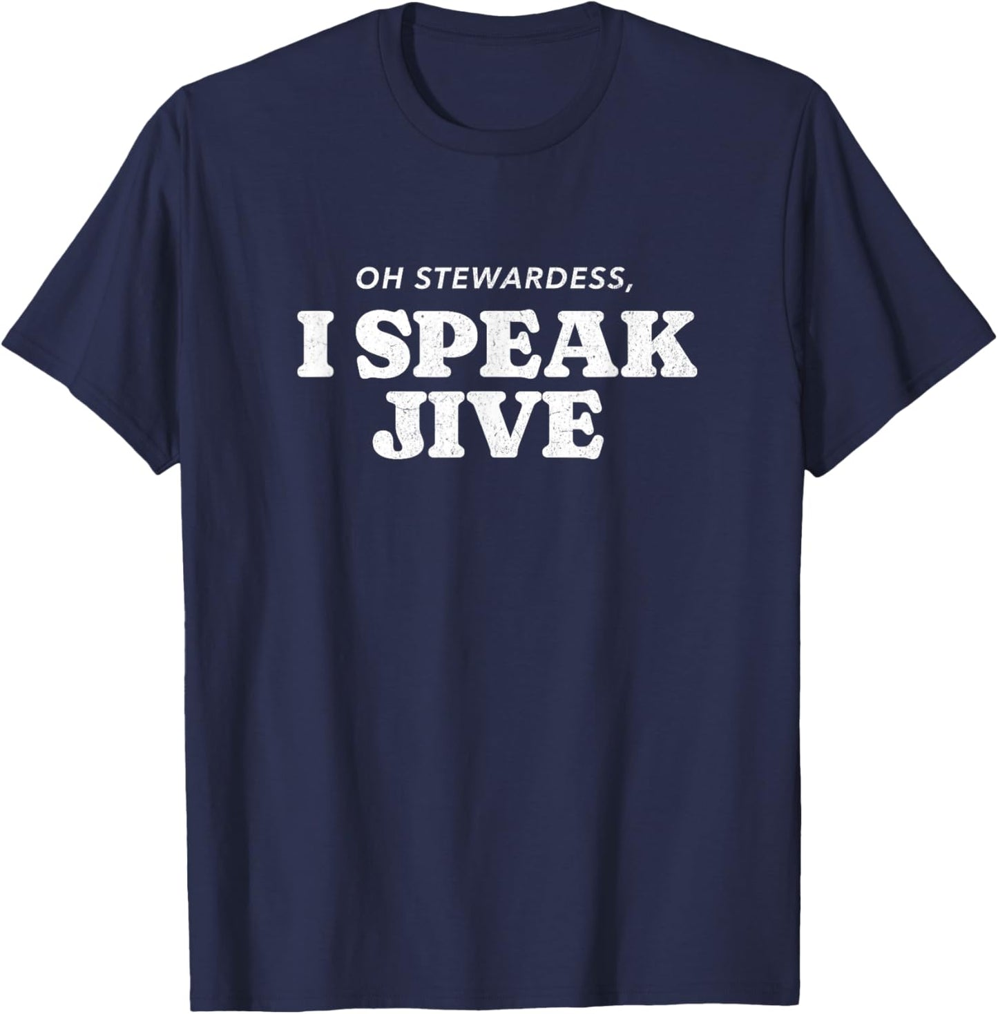 Oh Stewardess, I Speak jive T-Shirt - T-Shirt | Navy