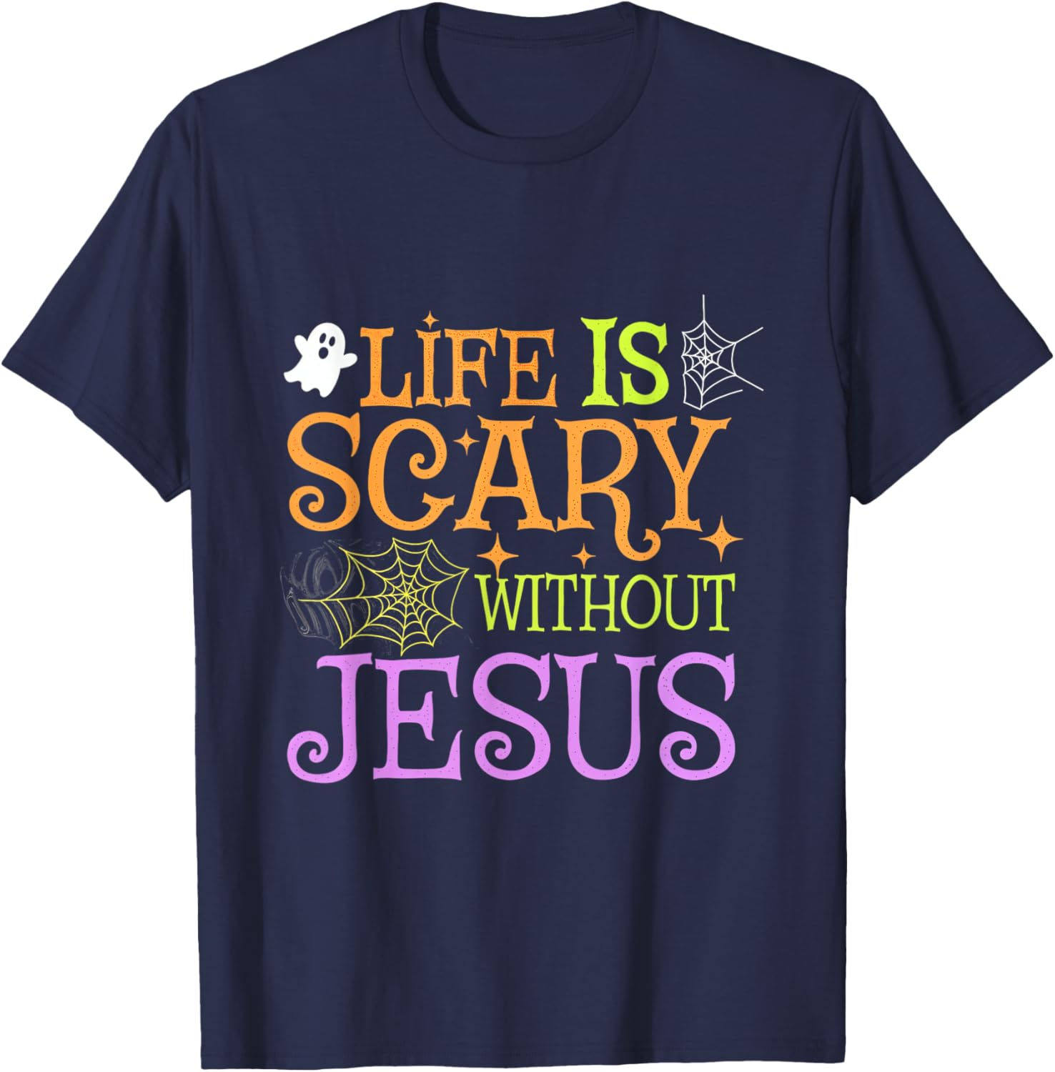 Life Is Scary Without Jesus Christian Halloween Faith T-Shirt - T-Shirt | Navy