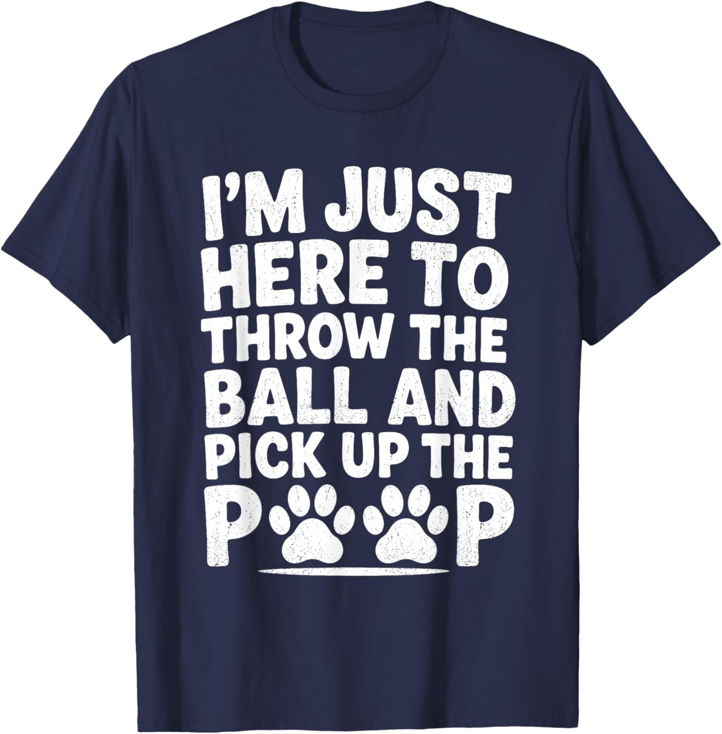 Throw Ball Pick Up Poop Funny Dog Walker Pet Sitter Dog Park T-Shirt - T-Shirt | Navy