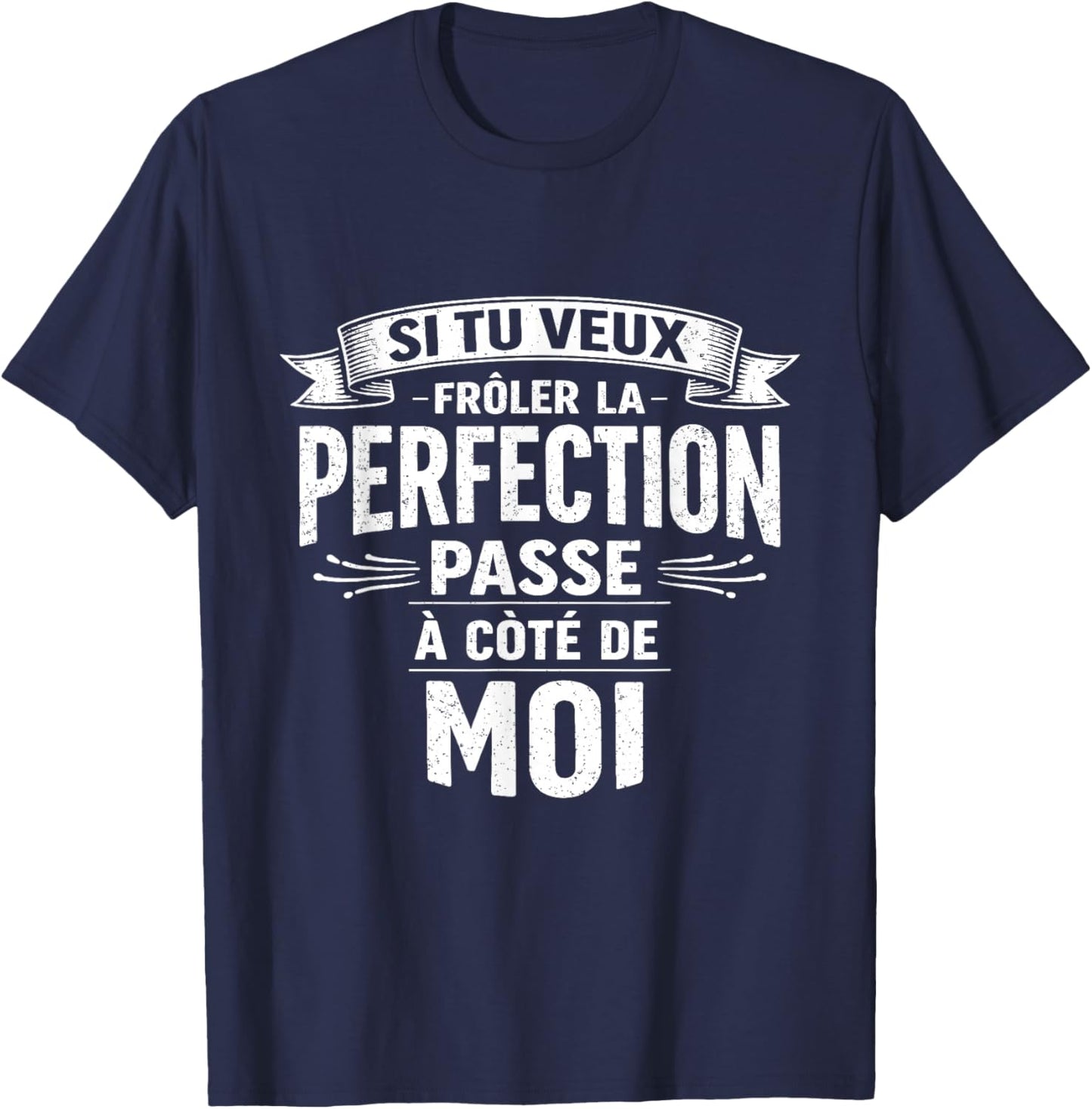 Si tu Veux la Perfection Viens à Mes côtés T-Shirt - T-Shirt | Navy