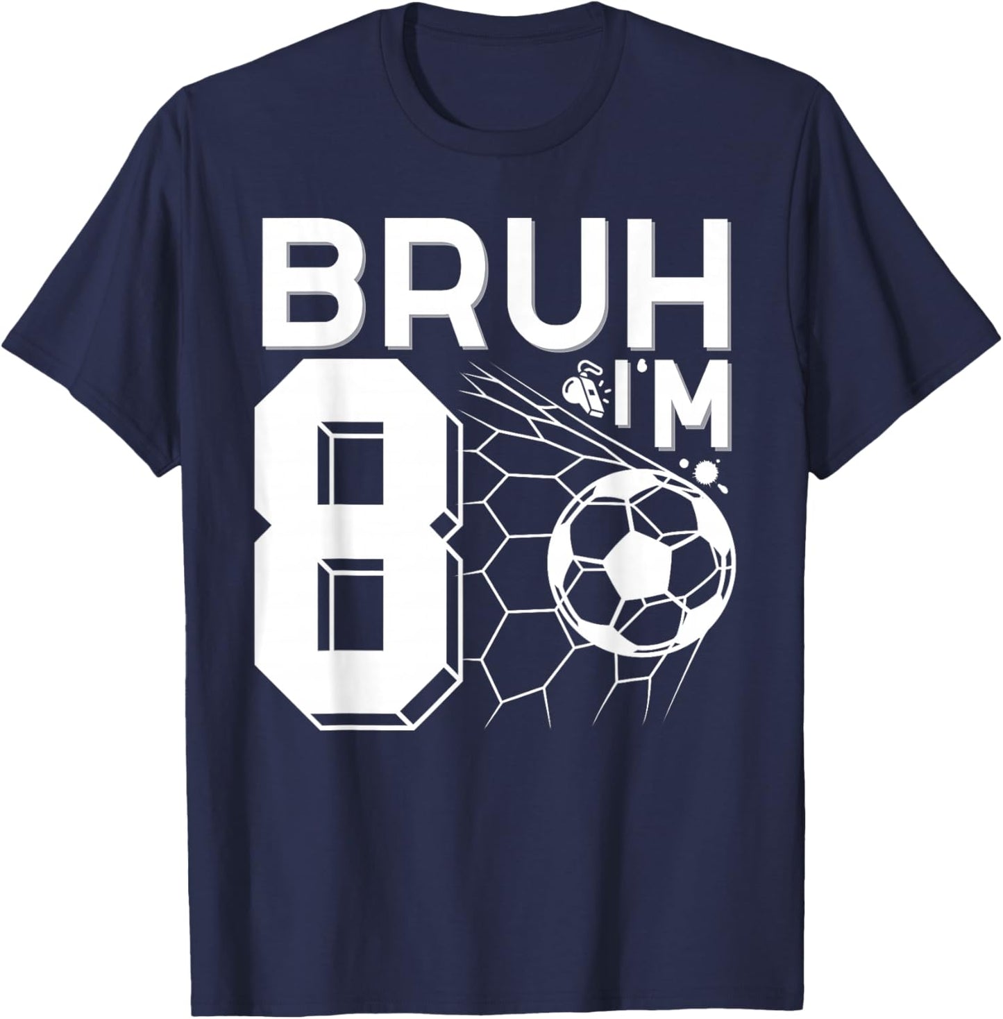Bruh It's My 8th Birthday Football Soccer 8th Birthday Boy T-Shirt - T-Shirt | Navy