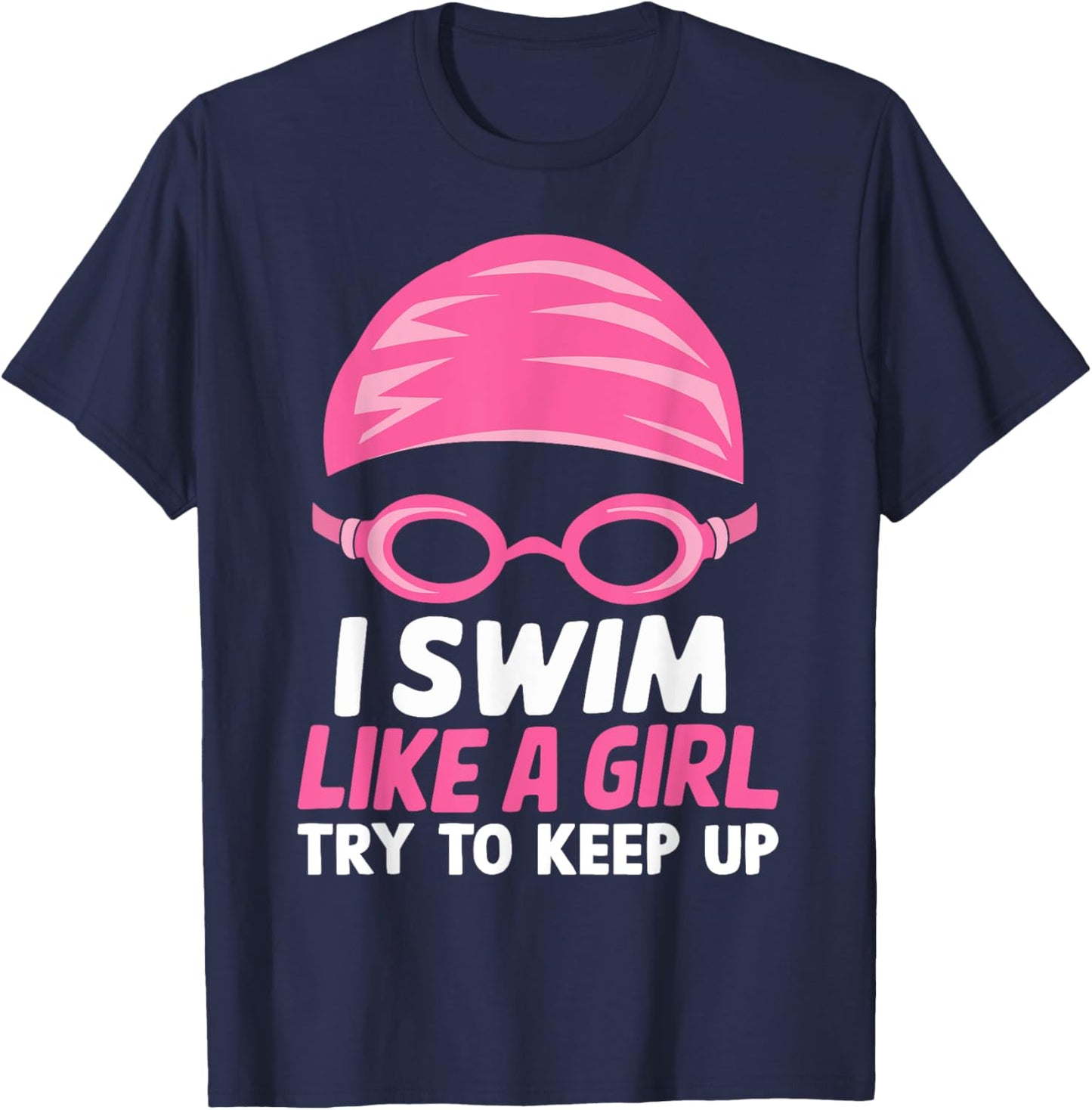 I Swim Like A Girl Funny Women Ladies Swimmer Swimming T-Shirt - T-Shirt | Navy