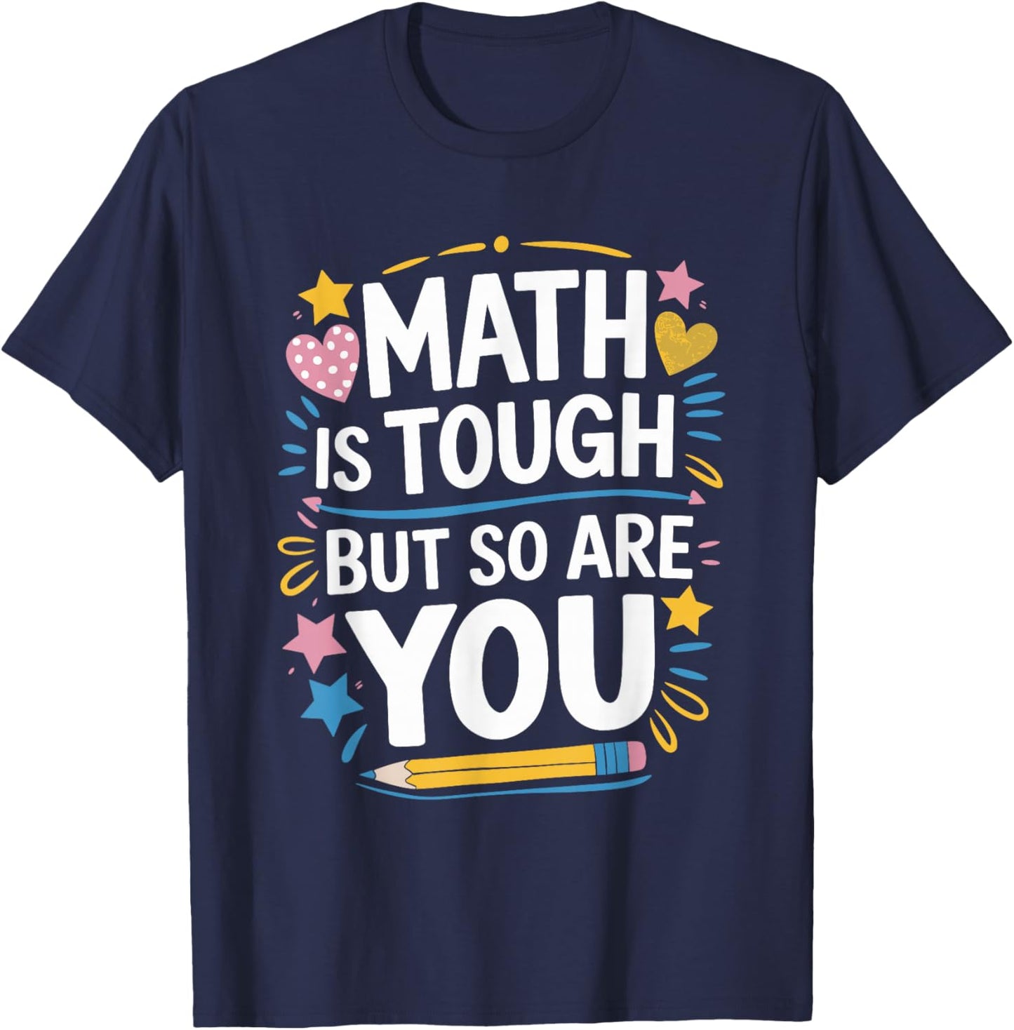 Mathematician Teacher, Math is Tough But So are You T-Shirt - T-Shirt | Navy