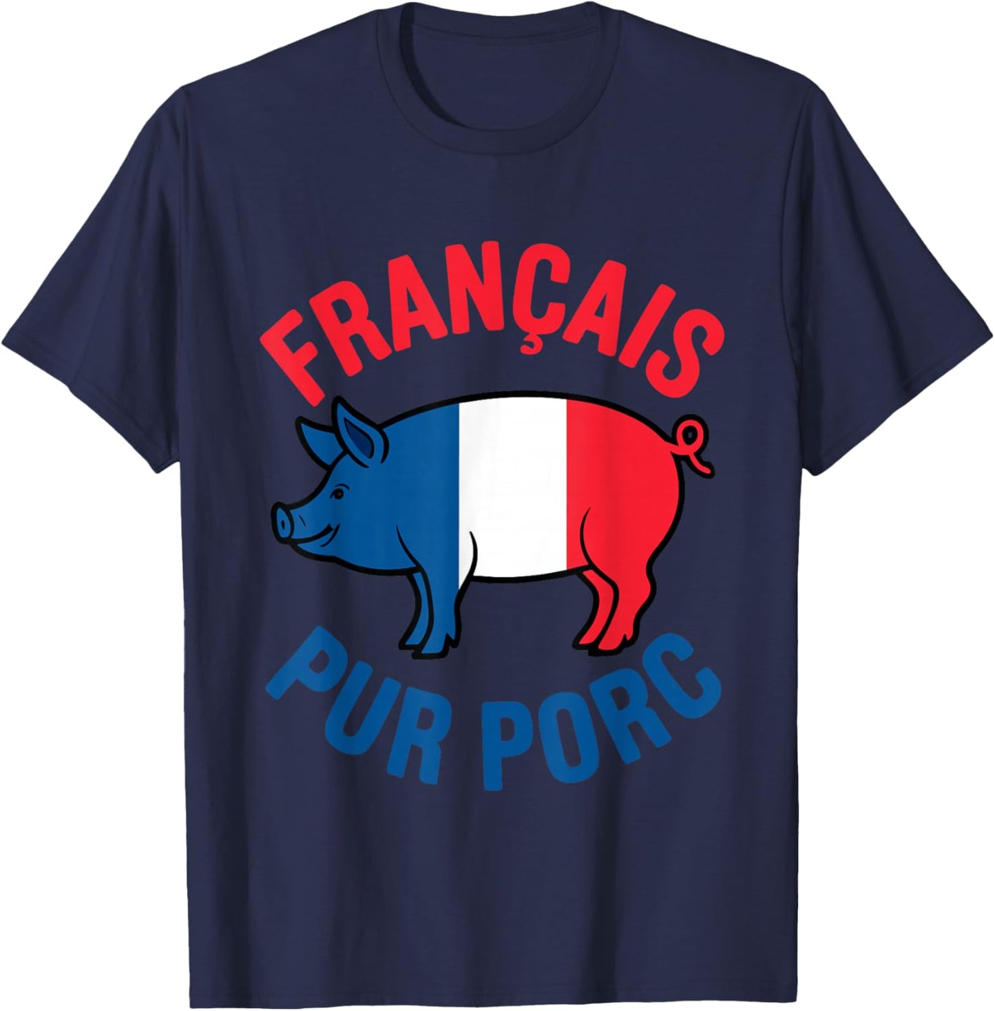 French Pure Pig Humour French Gift Fun Tricolor T-Shirt - T-Shirt | Navy