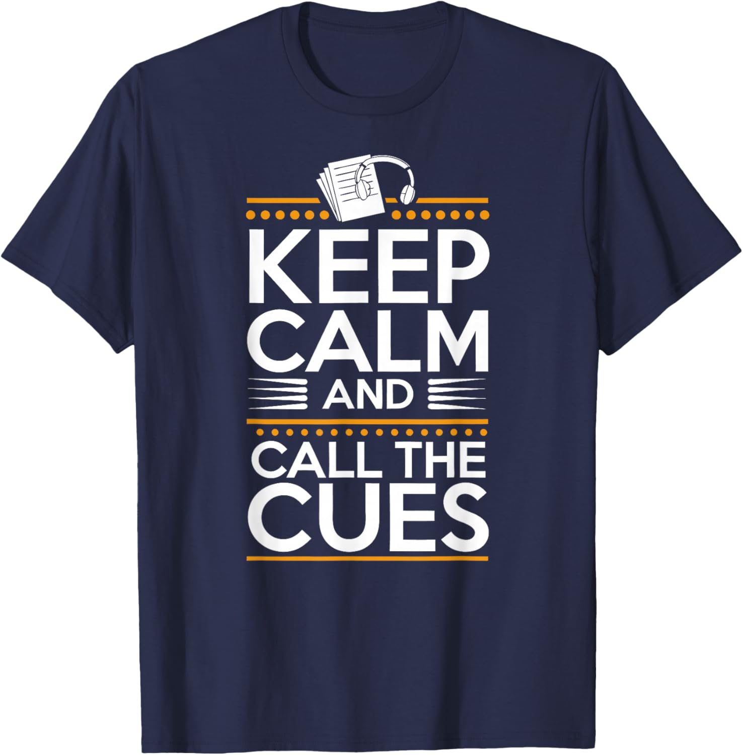 Stage Manager Call Cues Theatre Director Theater Manager T-Shirt - T-Shirt | Navy