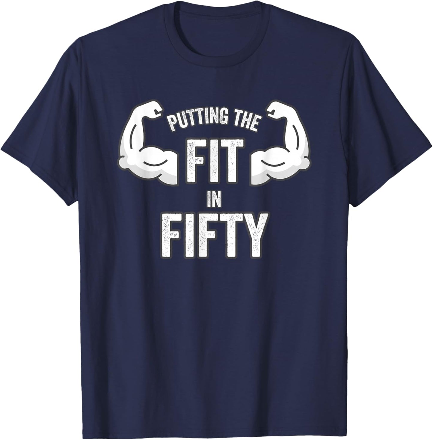 Fun Putting the Fit in Fifty 50th Birthday Workout Design T-Shirt - T-Shirt | Navy
