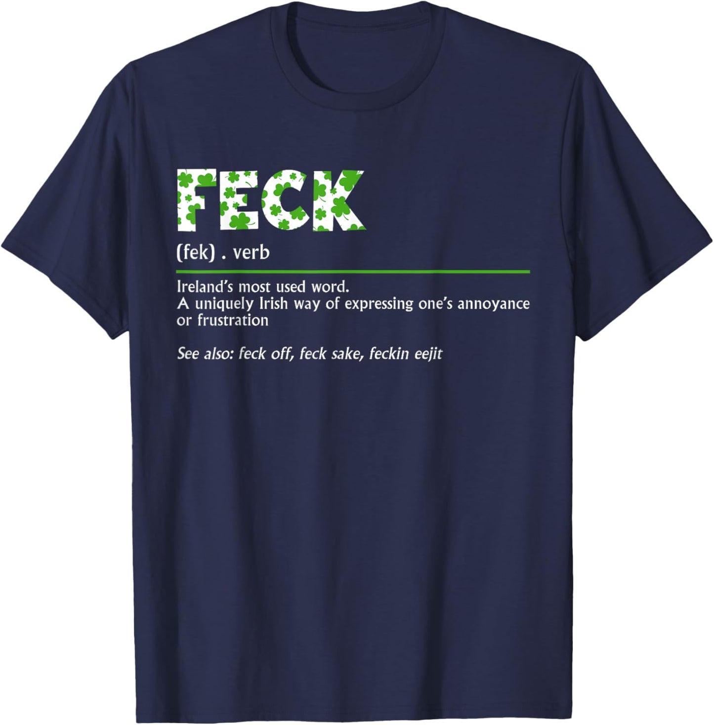 Feck Irish Definition Lucky Shamrock Happy St. Patricks Day T-Shirt - T-Shirt | Navy