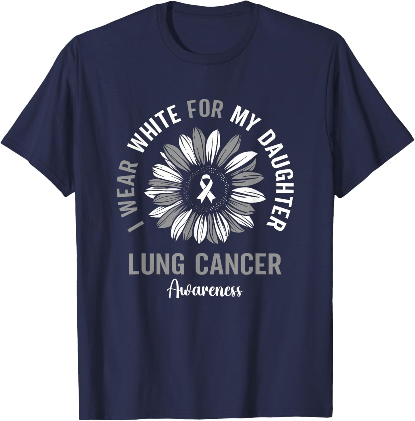 I Wear White For My Daughter Lung Cancer Awareness Sunflower T-Shirt - T-Shirt | Navy