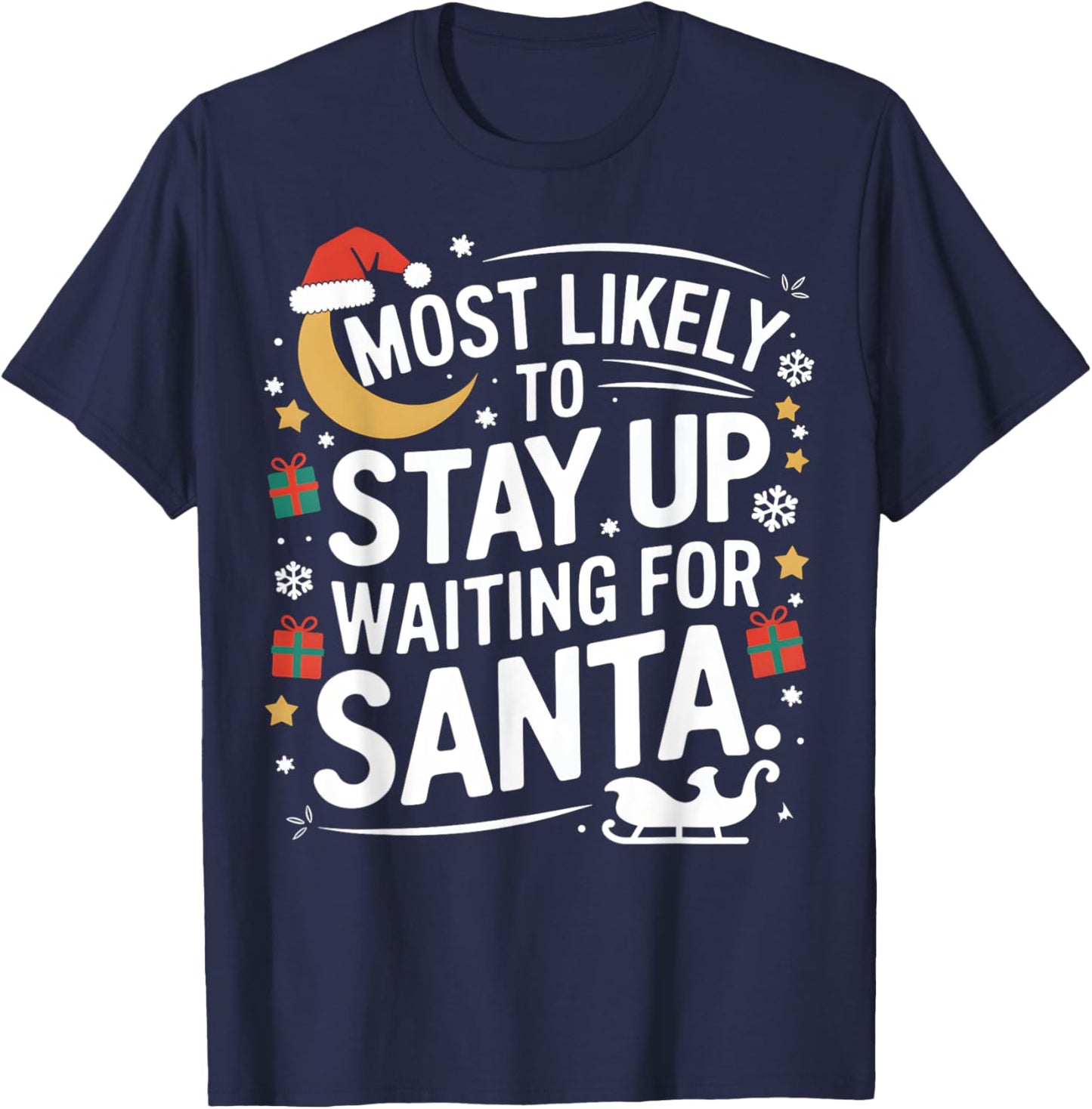 Most Likely to Stay Awake Waiting for Santa Claus Humor Xmas T-Shirt - T-Shirt | Navy