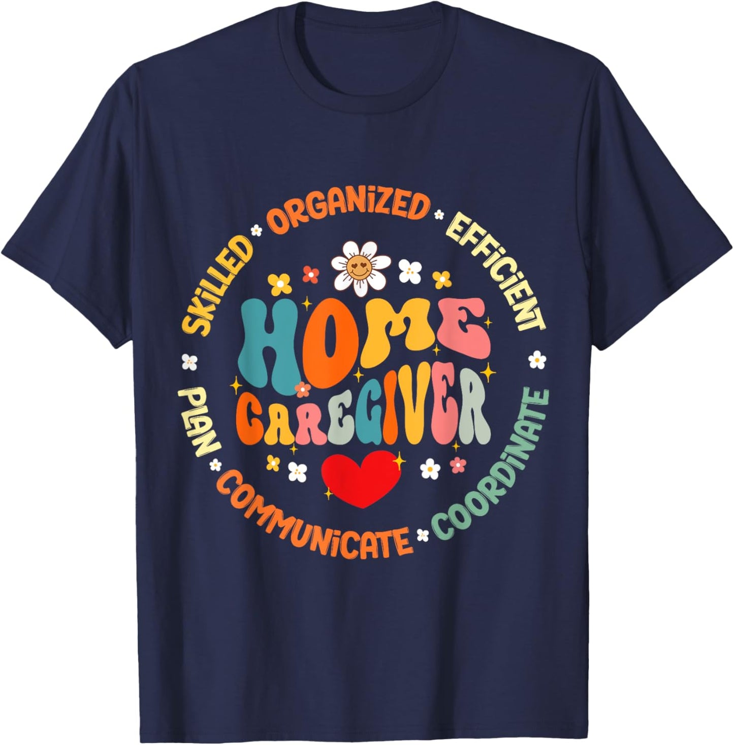 Home Caregiver Heart Caretaker Care Giver Appreciation Week T-Shirt - T-Shirt | Navy