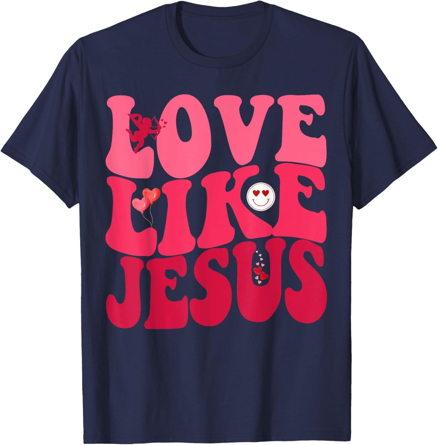 Love Like Jesus God Christian Smile Groovy Valentine's Day T-Shirt - T-Shirt | Navy