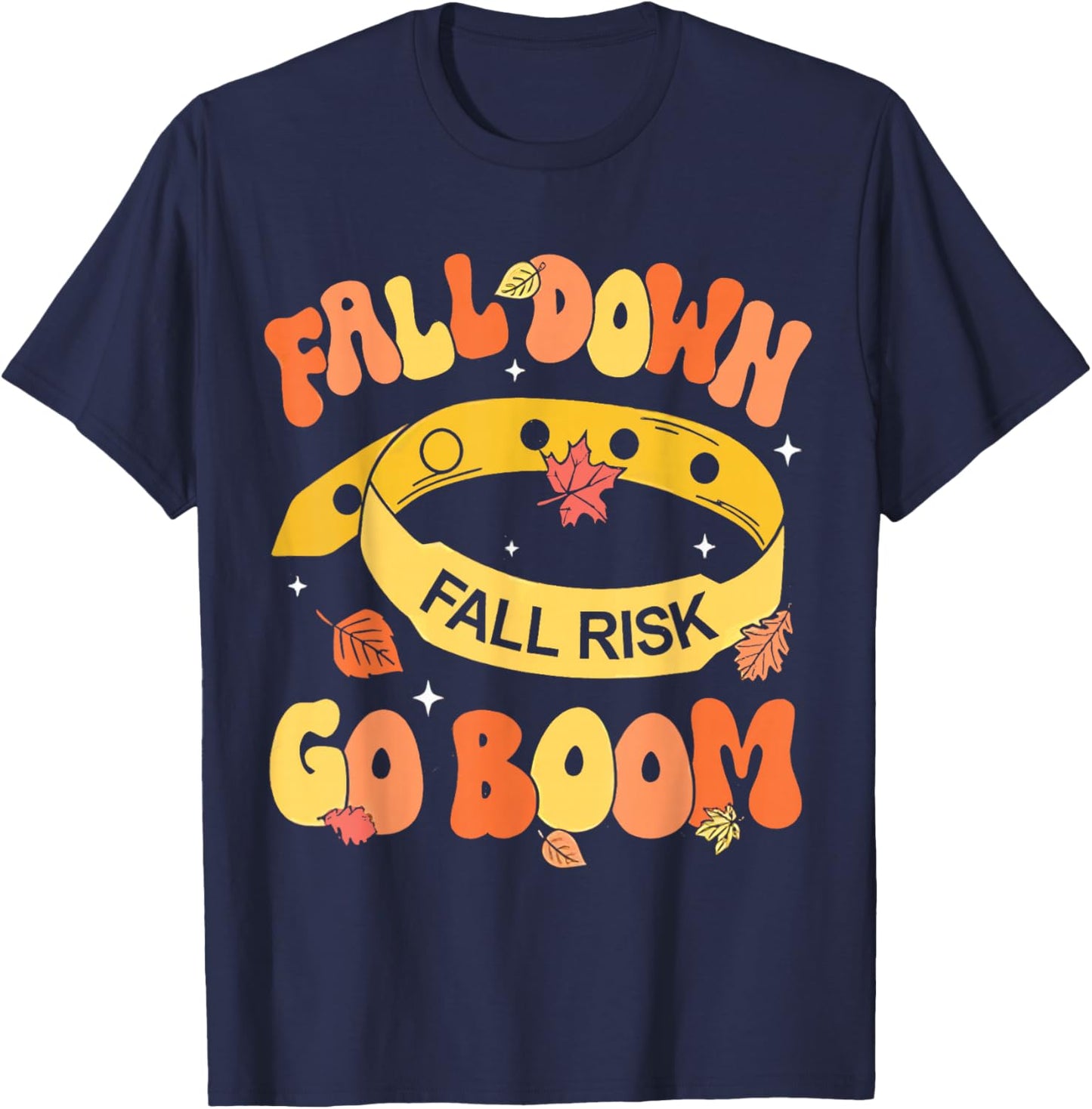 Fall Down Go Boom Fall Risk Bracelet Physical Therapy Outfit T-Shirt - T-Shirt | Navy