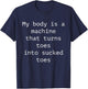 My Body is A Machine that Turns Toes Into Sucked Toes Humor T-Shirt - T-Shirt | Navy
