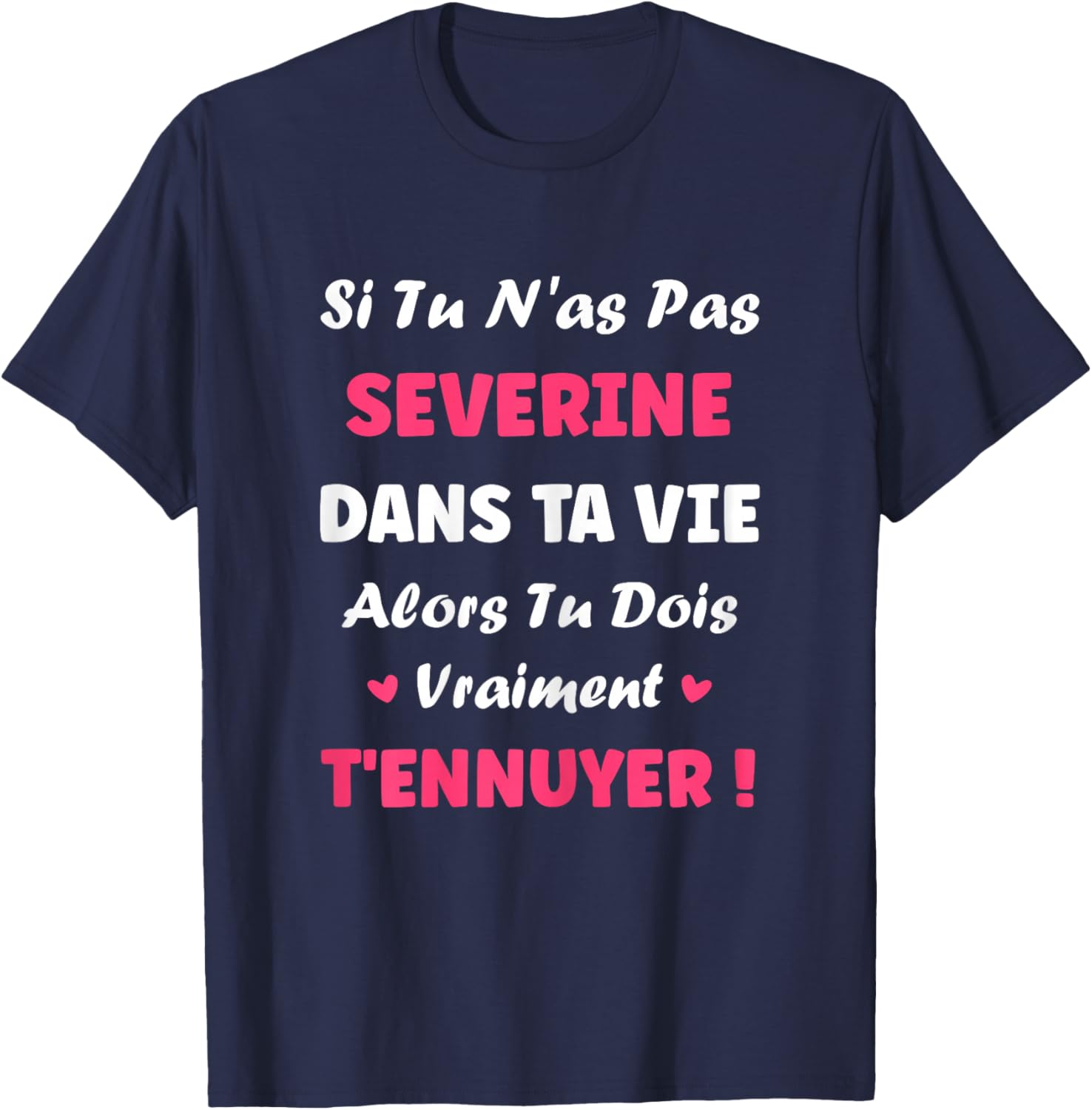 Name severine dans ta Vie personalized Humour first name severine T-Shirt - T-Shirt | Navy