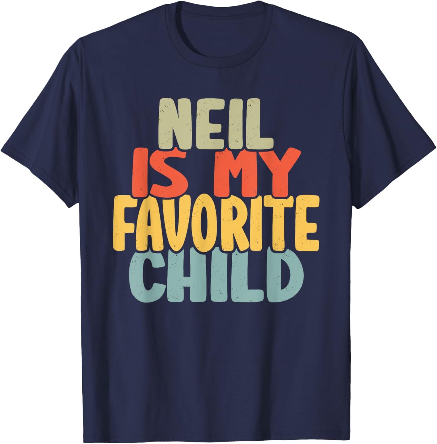 Neil Is My Favorite Child Funny Shirt From Neil To Parents T-Shirt - T-Shirt | Navy