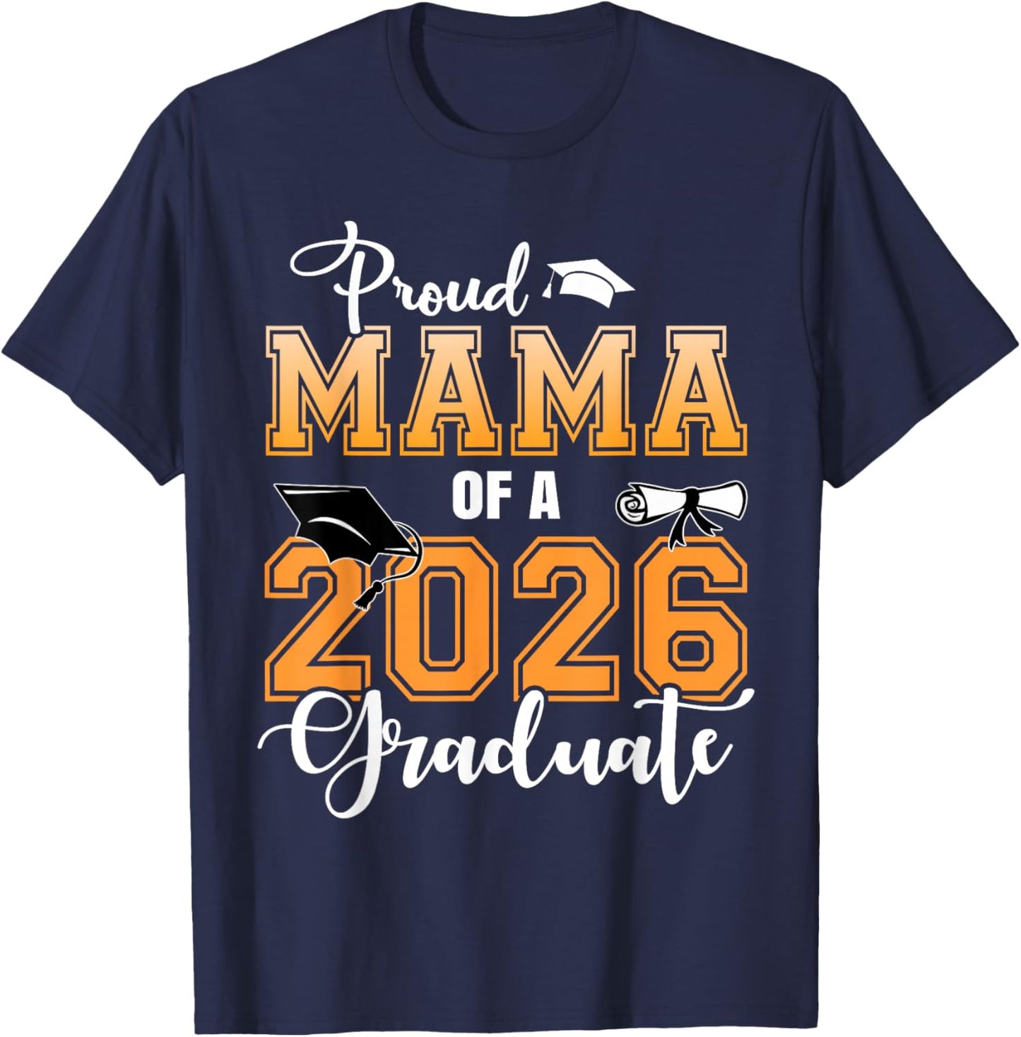 Proud Mama of A 2026 Graduate Graduation Mom 2026 T-Shirt - T-Shirt | Navy