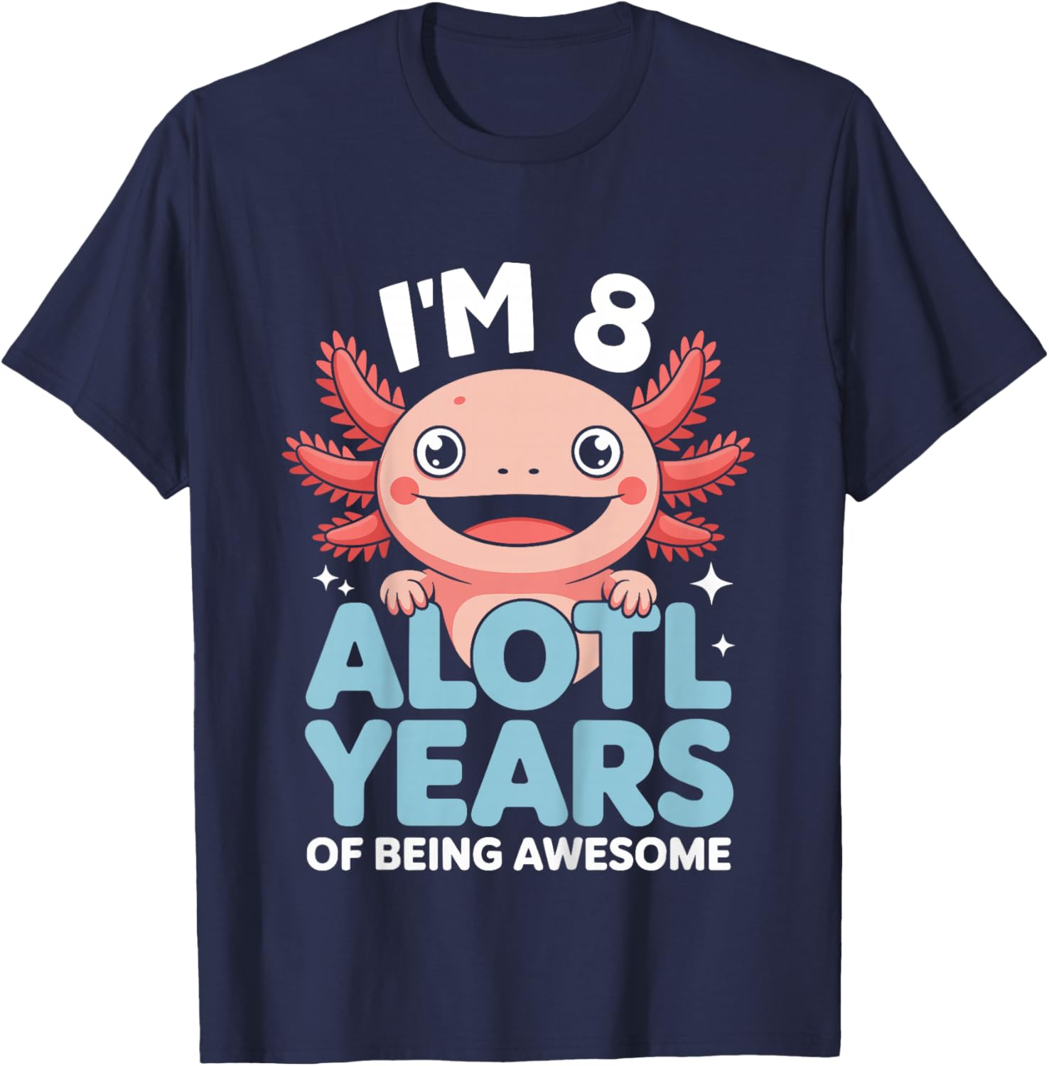 Kids 8th Birthday I’m 8 Alotl Years Awesome Girl Boy T-Shirt - T-Shirt | Navy