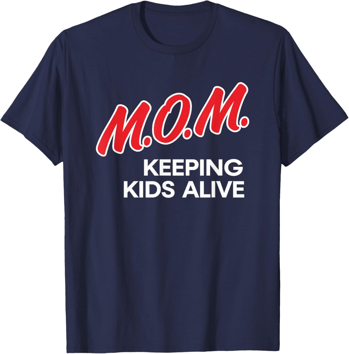Mom Keeping Kids Alive Funny Quotes T-Shirt - T-Shirt | Navy