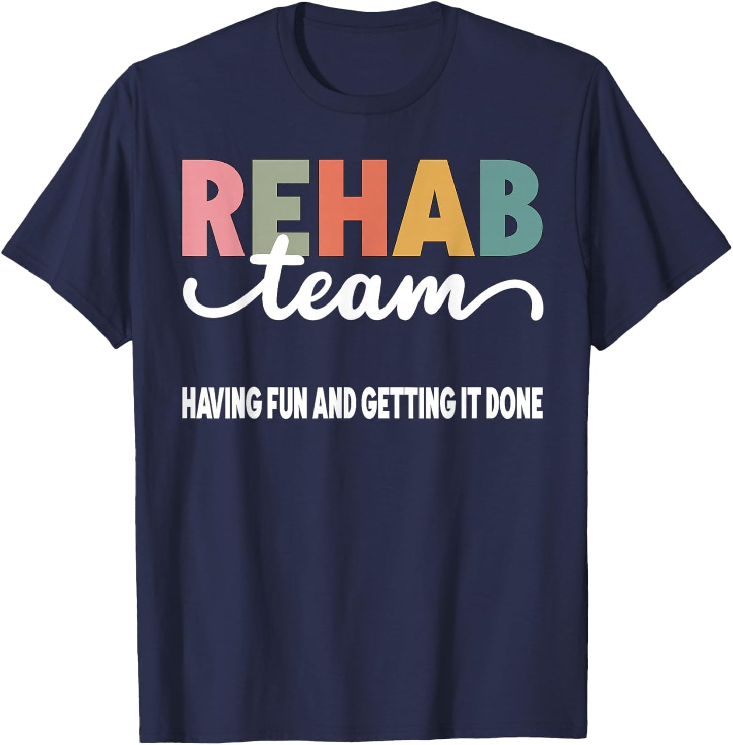 Matching Rehab Team For Rehabilitation Week Rehab Team Having Fun And Getting It Done Black -Adults Short Sleeve T-Shirt - T-Shirt | Navy