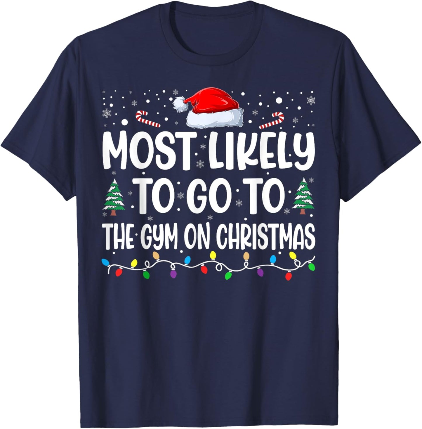 Most Likely To Go To Gym On Christmas Funny Gym Fitness Xmas T-Shirt - T-Shirt | Navy