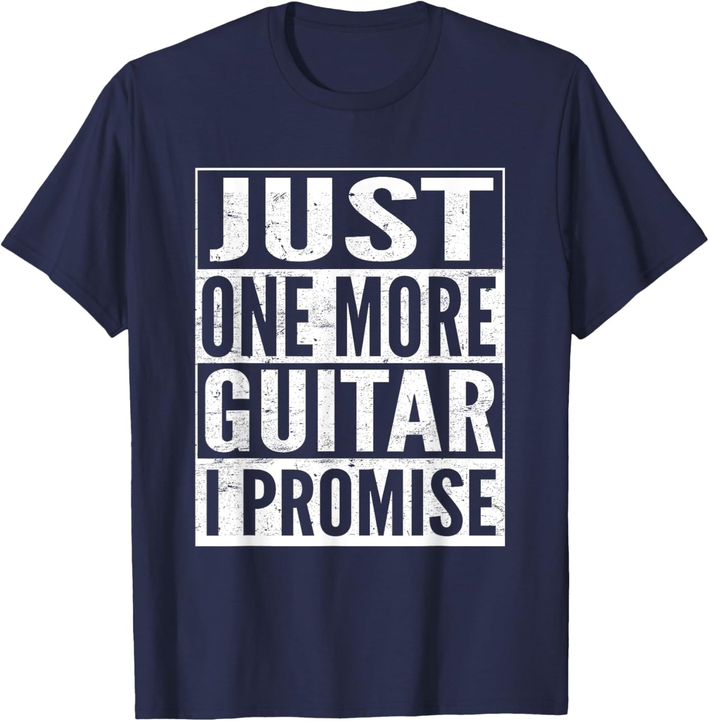 Just One More Guitar I Promise Funny Music Lover Guitarist T-Shirt - T-Shirt | Navy