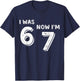 I Was 6 Now I'm 7 Funny Meme 67 Seven Birthday Boy T-Shirt - T-Shirt | Navy