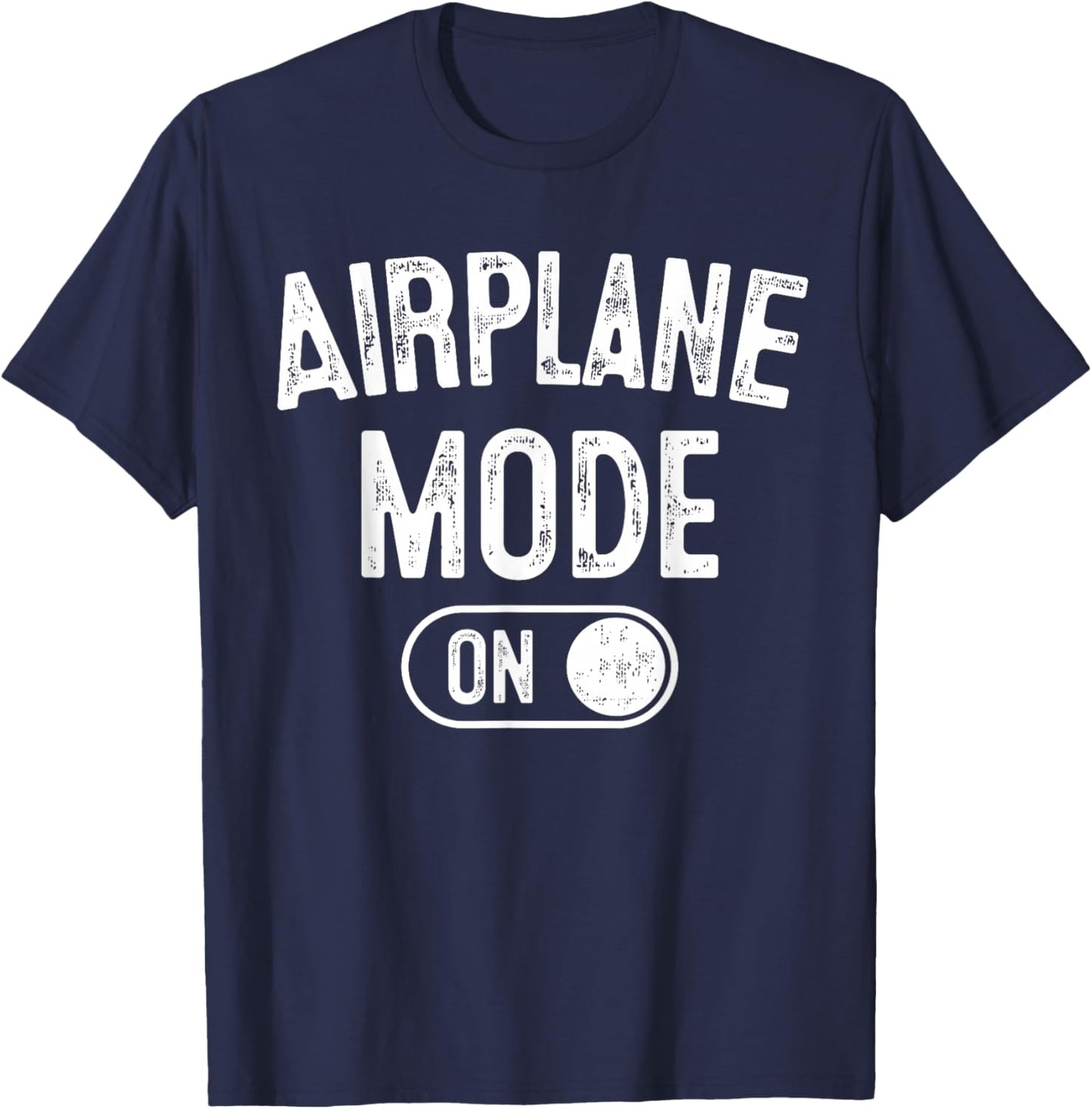 Airplane Mode On Costume Funny Aviation Gift Flight Pilot T-Shirt - T-Shirt | Navy